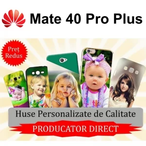 Huse Personalizate Huawei Mate 40 Pro Plus