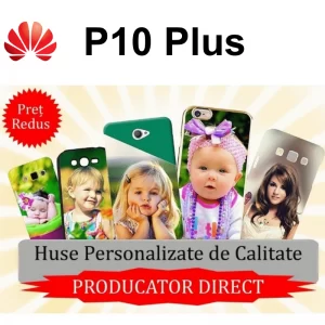 Huse Personalizate Huawei P10 Plus